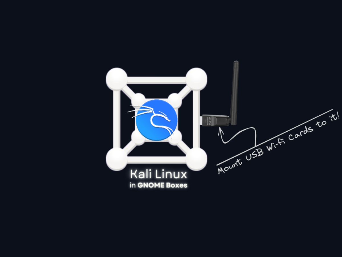 How To Install Kali Linux In Gnome Boxes and Mount USB Wifi Adapters For Wifi pen-testing!